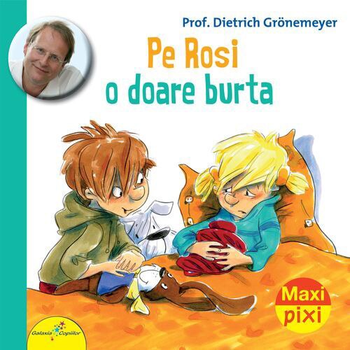 Maxi Pixi. Pe Rosi o doare burta - Prof. Dietrich Gronemeyer