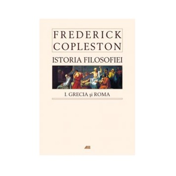 Istoria filosofiei. Vol.1 (necartonat) - Frederick Copleston Istoria filosofiei. Vol.1 (necartonat) - Frederick Copleston
