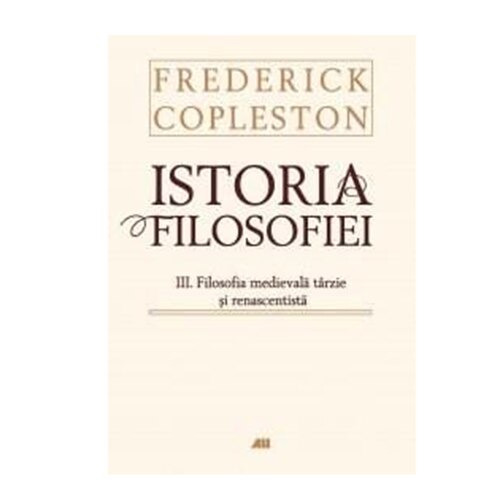 Istoria filosofiei. Vol.3 (cartonat) - Frederick Copleston