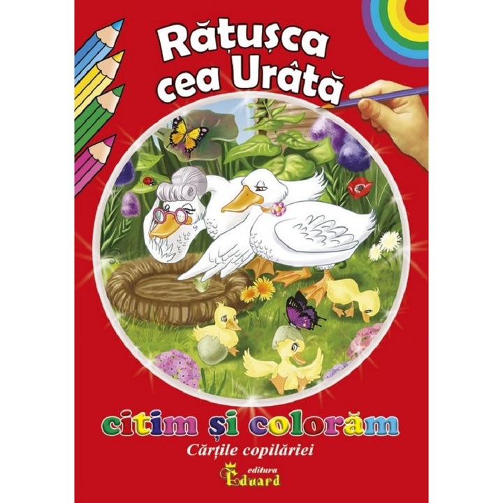 Ratusca Cea Urata. Citim Si Coloram Cartile Copilariei - Hans Christian Andersen