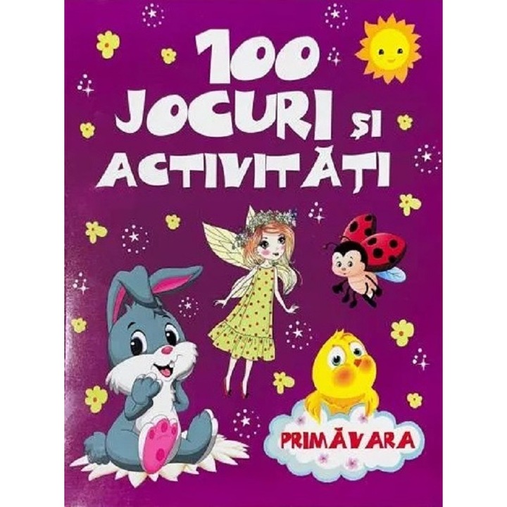 100 Jocuri Si Activitati - Primavara