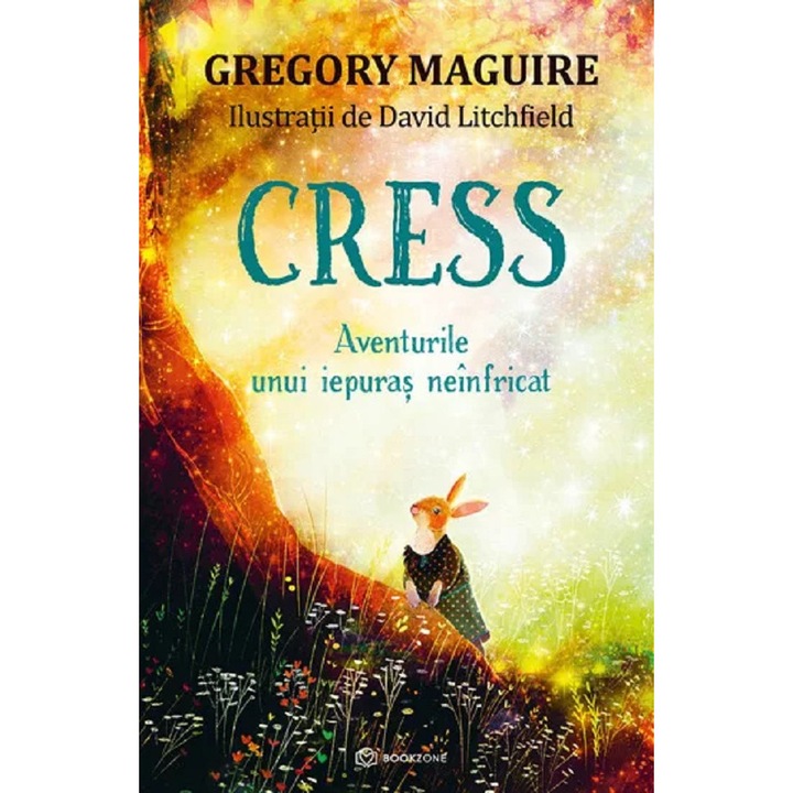 Cress. Aventurile Unui Iepuras Neinfricat - Gregory Maguire, David Litchfield