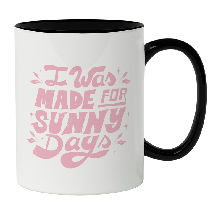 Cana Cu Mesaj In Engleza I Was Made For Sunny Days, Zile Insorite, Vara, Iubitorii De Caldura, 330 ml, Maner Negru