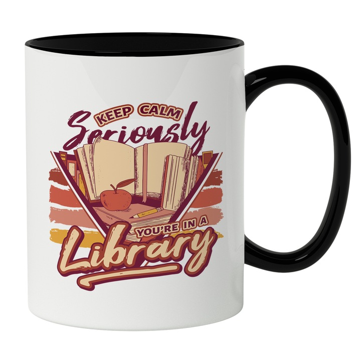 Cana Cu Carte Si Mar, Mesaj In Engleza Keep Calm Seriosly You're A Library, Librarie, Iubitorii De Citit, 330 ml, Maner Negru