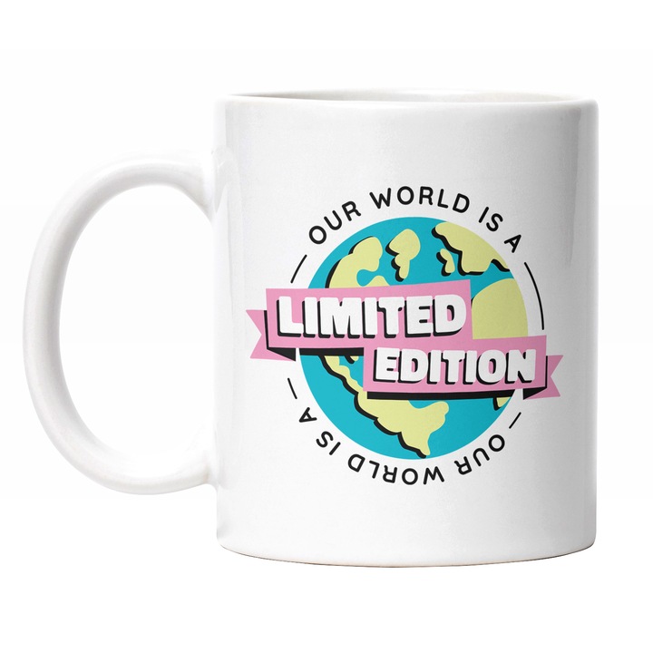 Cana Cu Mesaj In Engleza Our World Is A Limited Edition, Planeta Terra, Pamant, Poluare Multicolor 330 ml, Maner Alb
