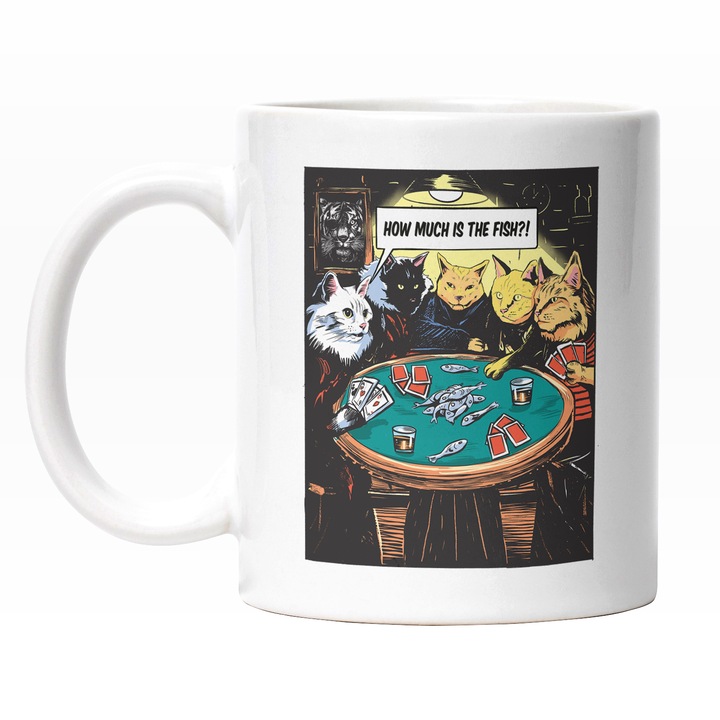 Cana Cu Pisici Si Motani Jucand Poker Pe Peste, Mesaj In Engleza How Much Is The Fish?, Iubitorii DE Animlae Blanoase, Multicolor 330 ml, Maner Alb