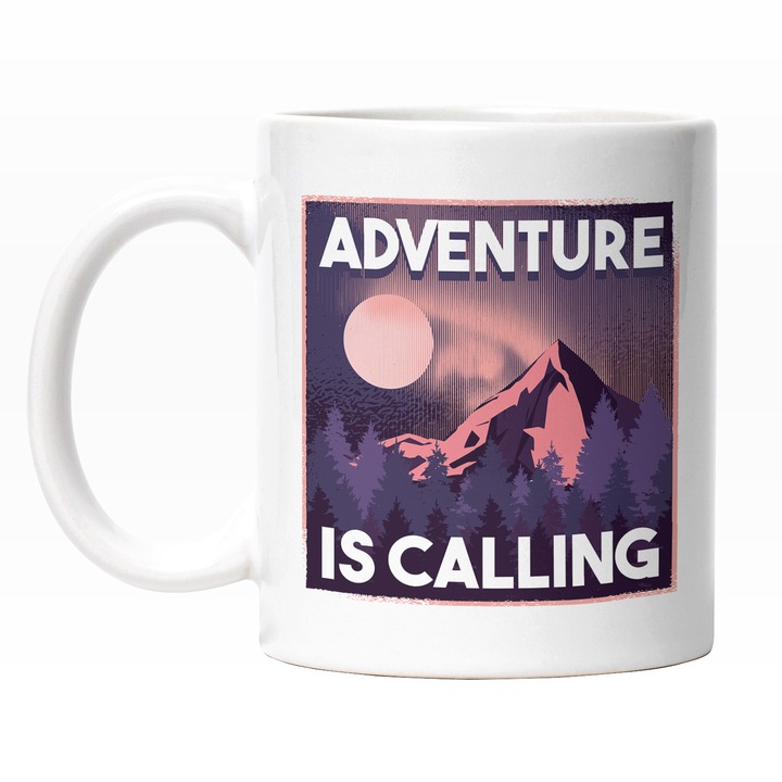 Cana Cu Mesaj In Engleza Adventures Is Calling, Munte Inalt Apus De Soare, Drumetie, Urcare PE Munte, Aventura, 330 ml, Maner Alb