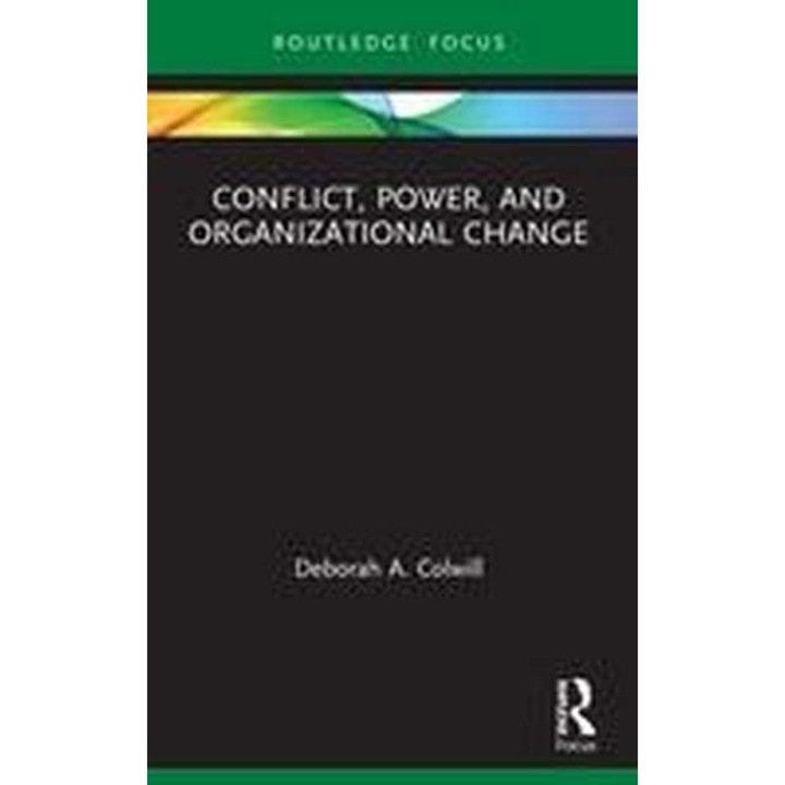 Conflict, Power, and Organizational Change de Deborah A. Colwill