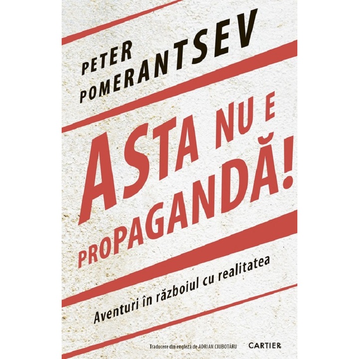Asta Nu E Propaganda! - Peter Pomerantsev