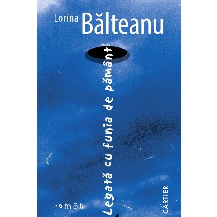 Legata Cu Funia De Pamant - Lorina Balteanu