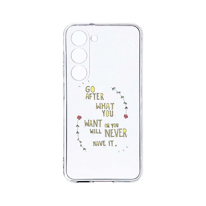 Husa BestCase® Clear Silicon 2MM, Compatibila Cu Samsung Galaxy S23, Go After What You Want, Antisoc, Protectie Camera, Margini ridicate pentru protectia ecranului, T 483