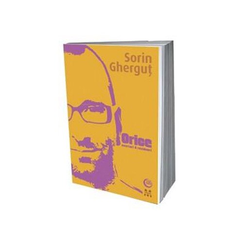 Orice. Uverturi & reziduuri - Sorin Ghergut