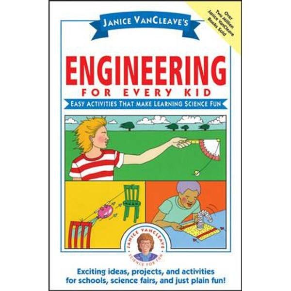 Janice VanCleave's Engineering for Every Kid