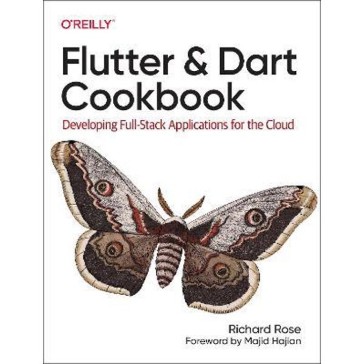 Flutter and Dart Cookbook: Developing Full-Stack Applications for the Cloud - Rich Rose