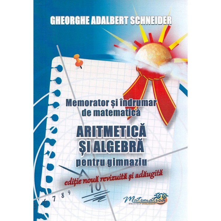Memorator Si Indrumar De Matematica. Aritmetica Si Algebra Pentru Gim....u - Gheorghe Adalbert Schneider
