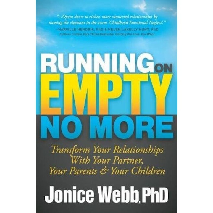 Running on Empty No More: Transform Your Relationships with Your Partner, Your Parents and Your Children, Paperback - Jonice Webb
