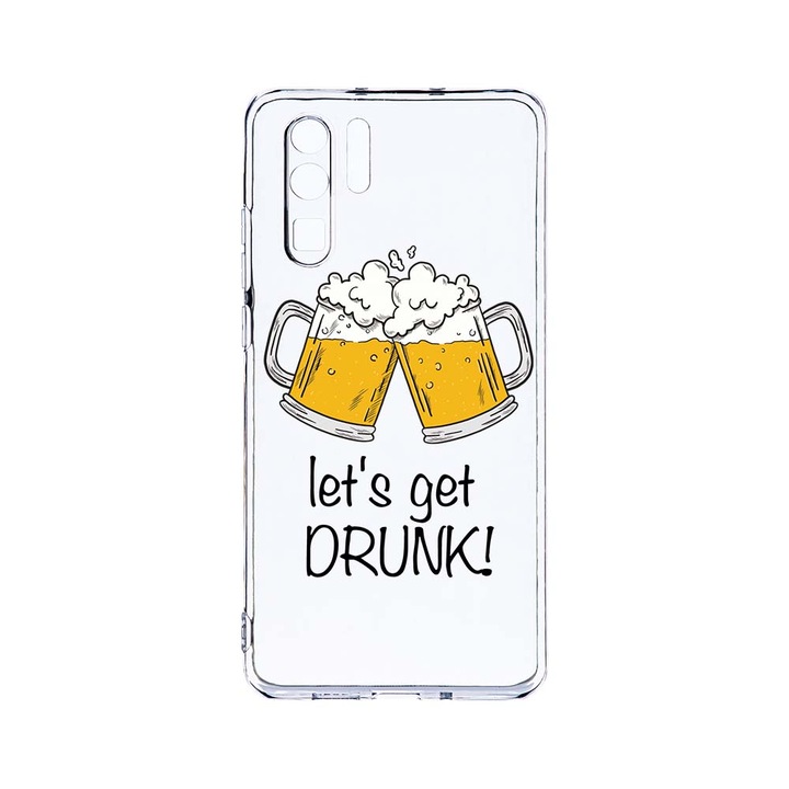 Силиконов калъф BestCase за Huawei P30 Pro, Let`s Get Drunk, Camera Protection, Clear Silicon 2.0MM, T 170