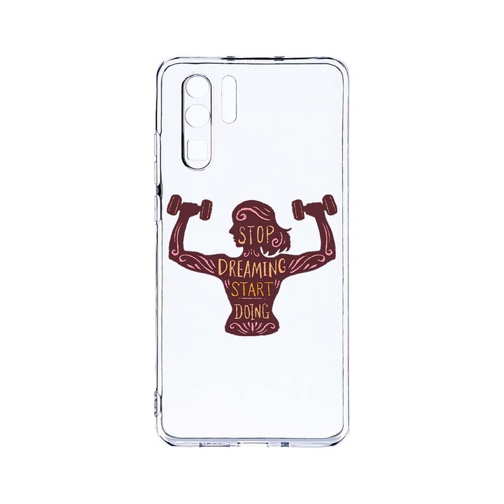 Силиконов калъф BestCase за Huawei P30 Pro, Stop Dreaming Start Doing, Camera Protection, Clear Silicon 2.0MM, T 779