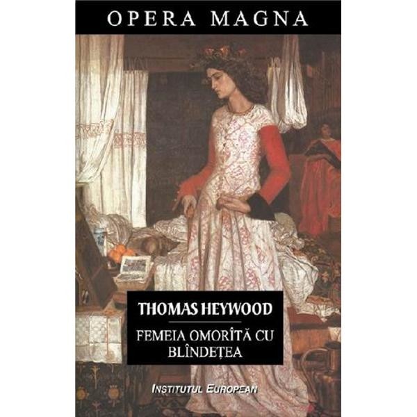 Femeia omorita cu blindetea - Thomas Heywood