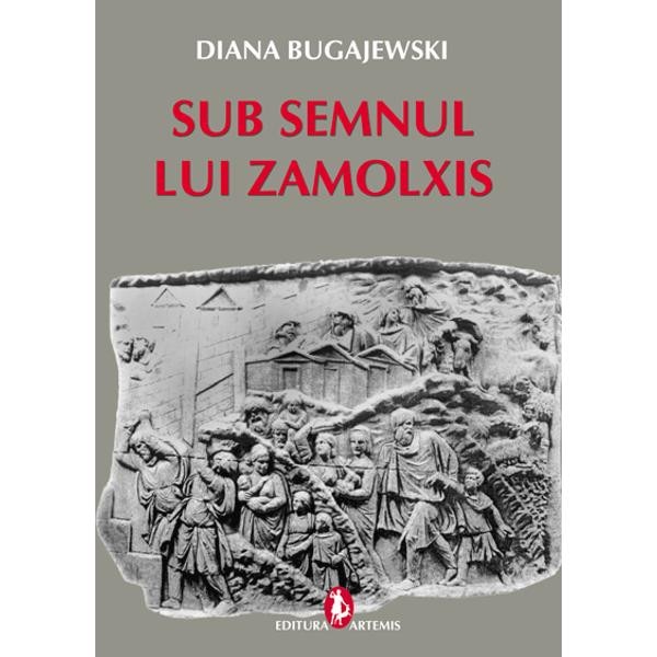 Sub semnul lui Zamolxis - Diana Bugajewski