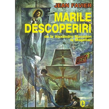 Marile descoperiri - Jean Favier Marile descoperiri - Jean Favier