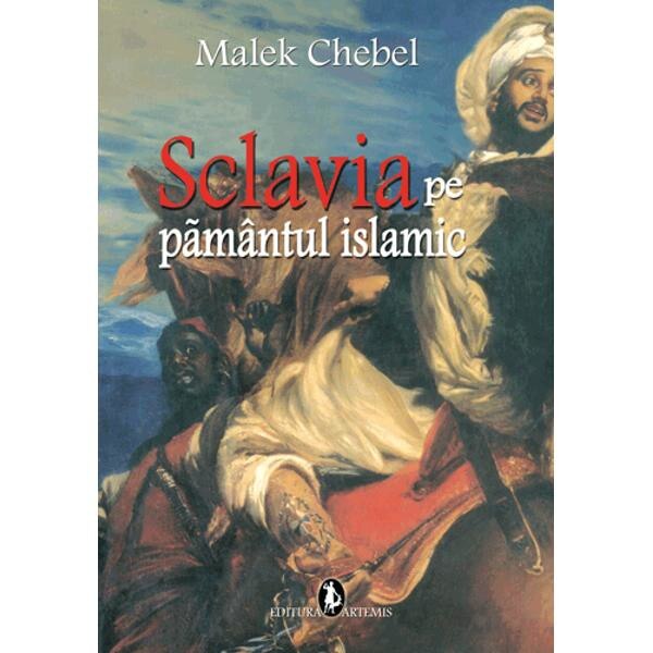 Sclavia pe pamantul islamic - Malek Chebel
