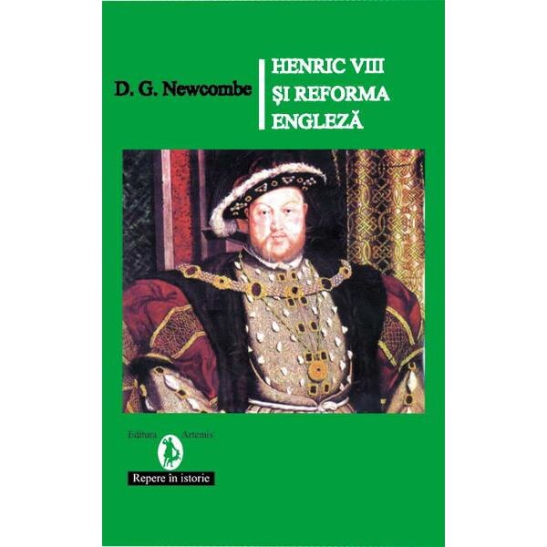 Henric Viii Si Reforma Engleza D G Newcombe Emag Ro