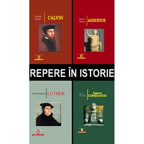 Repere in istorie 2 - 4 volume : Calvin+ Luther+Augustus+Imparatul Constantin