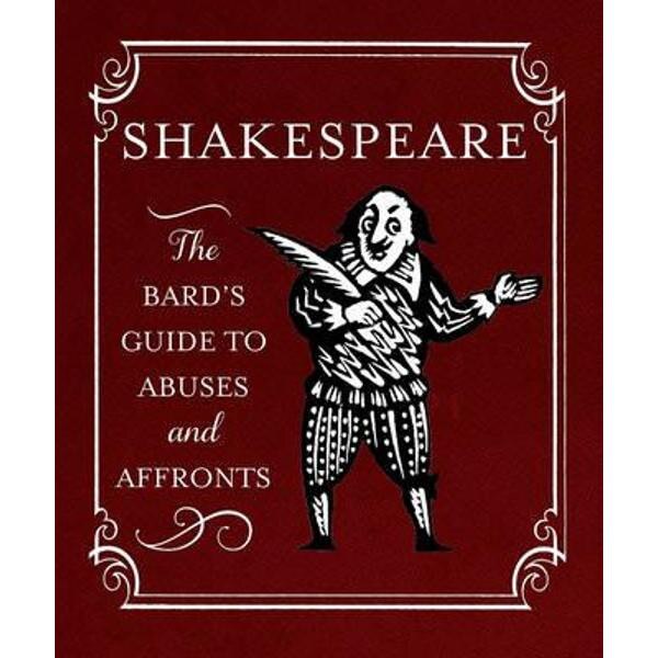 Shakespeare: The Bard's Guide to Abuses and Affronts