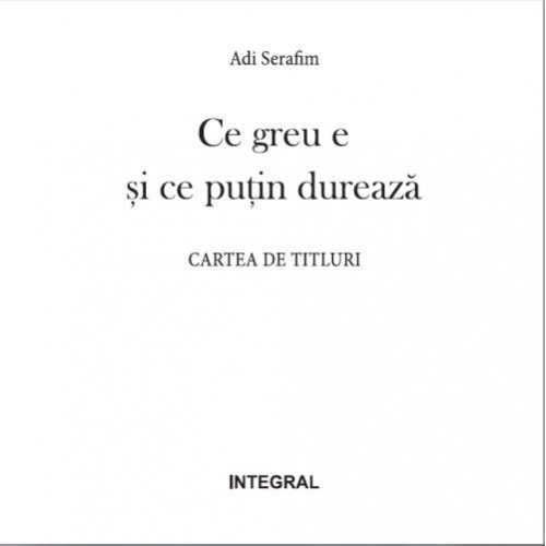 Ce greu e si ce putin dureaza - Adi Serafim