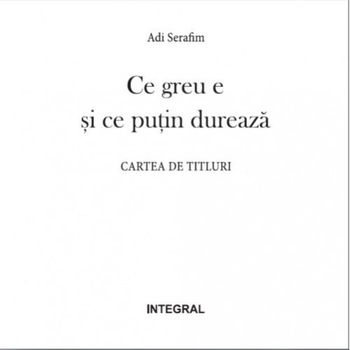 Ce greu e si ce putin dureaza - Adi Serafim Ce greu e si ce putin dureaza - Adi Serafim