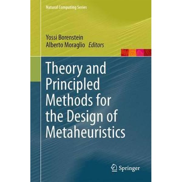 Theory and Principled Methods for the Design of Metaheuristi
