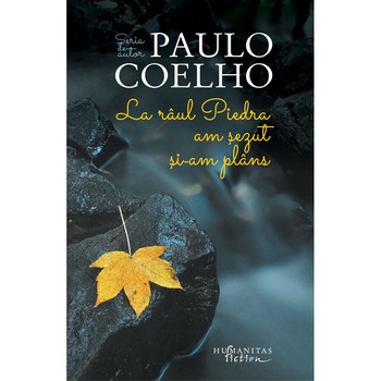 La raul piedra am sezut si-am plans (Reed) - Paulo Coelho La raul piedra am sezut si-am plans (Reed) - Paulo Coelho