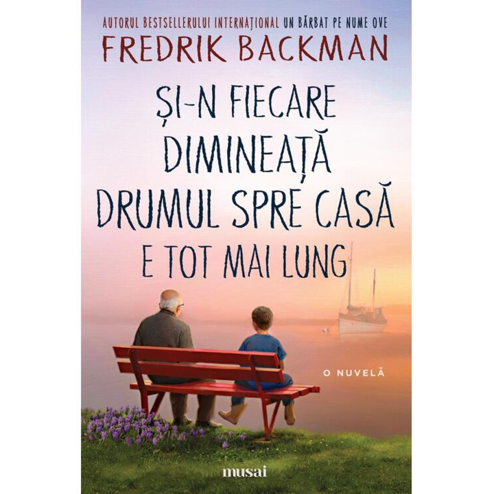 Si-n fiecare dimineata drumul spre casa e tot mai lung, Fredrik Backman