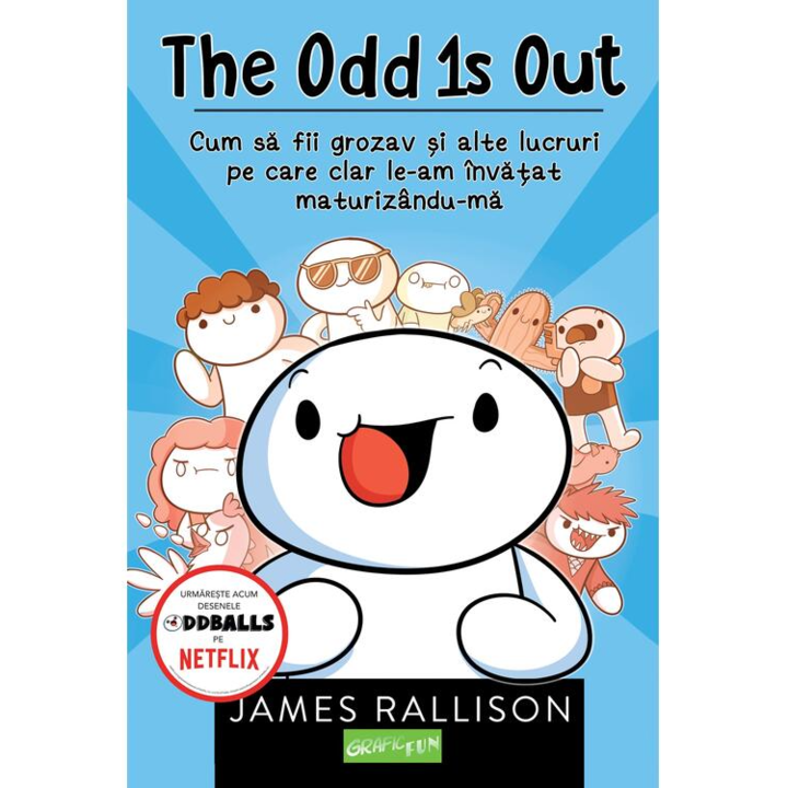 The odd 1s out: cum sa fii grozav si alte lucruri pe care clar le-am invatat maturizandu-ma, James Rallison