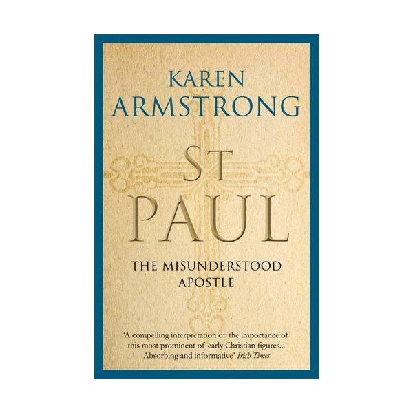 St Paul: The Misunderstood Apostle - Karen Armstrong