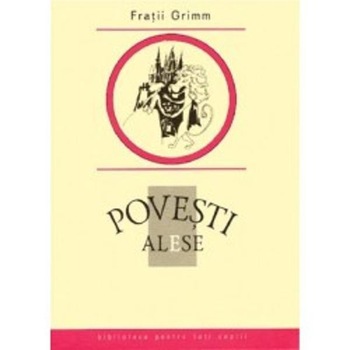 Povesti alese - Fratii Grimm Povesti alese - Fratii Grimm