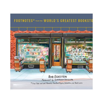Footnotes from the World's Greatest Bookstores - Bob Eckstein,Garrison Keillor Footnotes from the World's Greatest Bookstores - Bob Eckstein,Garrison Keillor