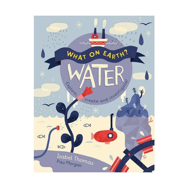 What On Earth? Water - Isabel Thomas