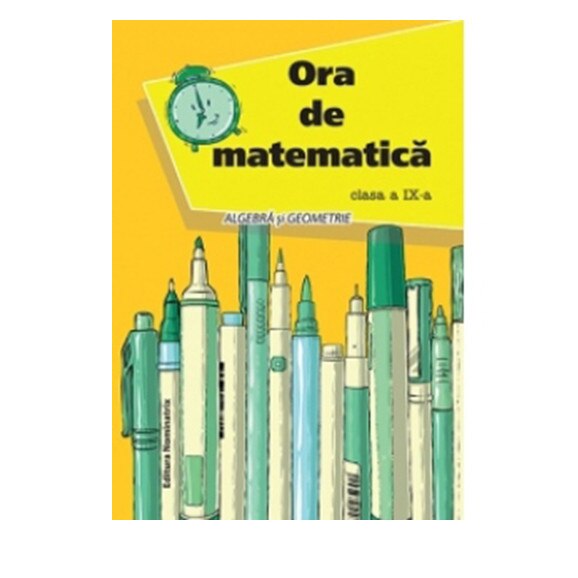 Ora de matematica clasa a IX-a - Algebra si geometrie - Petre Nachila