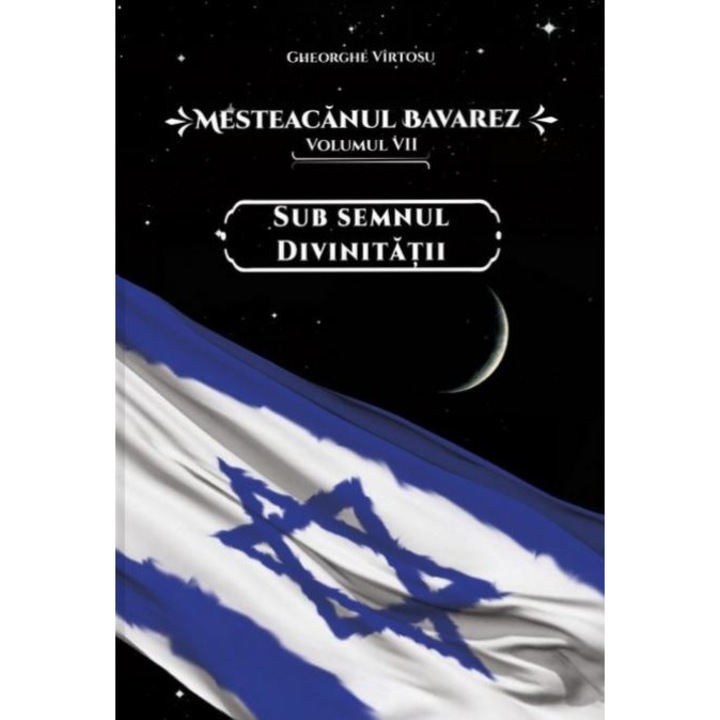 Mesteacanul bavarez. Volumul 7: Sub semnul divinitatii, Gheorghe Virtosu