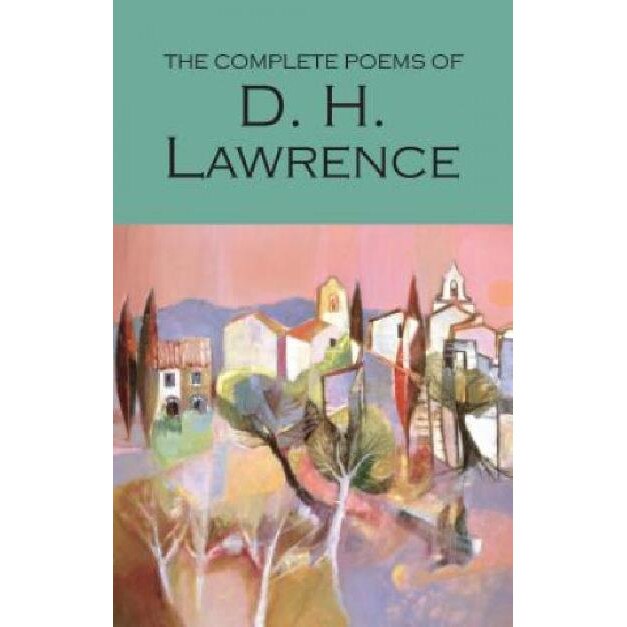 Complete Poems Of Dh Lawrence D H Lawrence Emaghu