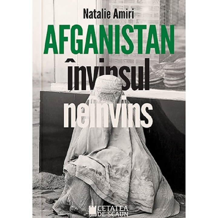 Afganistan. Invinsul Neinvins - Natalie Amiri