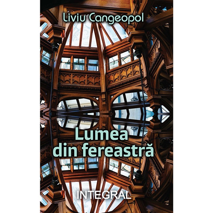 Lumea Din Fereastra - Liviu Cangeopol