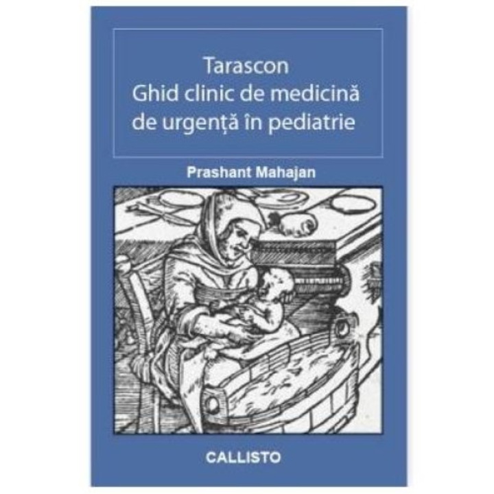 Tarascon. Ghid Clinic De Medicina De Urgenta In Pediatrie - Prashant Mahajan