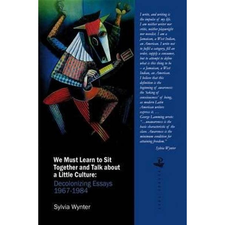We Must Learn to Sit Down Together and Talk about a Little Culture: Decolonising Essays 1967-1984 de Sylvia Wynter