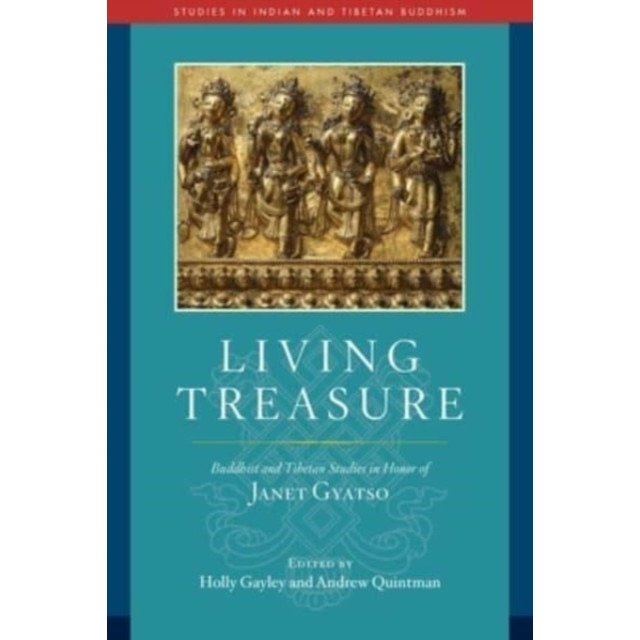 Living Treasure: Buddhist And Tibetan Studies In Honor Of Janet Gyatso ...