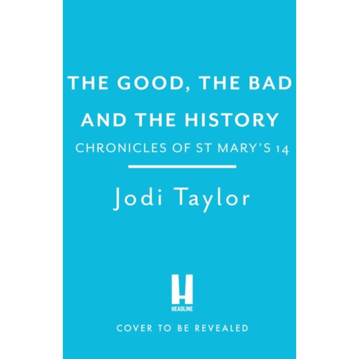 The Good, The Bad And The History - Jodi Taylor