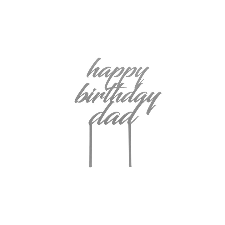 Decoratiune topper tort, "HAPPY BIRTHDAY DAD", la multi ani tati, decor pentru tortul tatalui, 17,3 x 12,5 cm argintiu