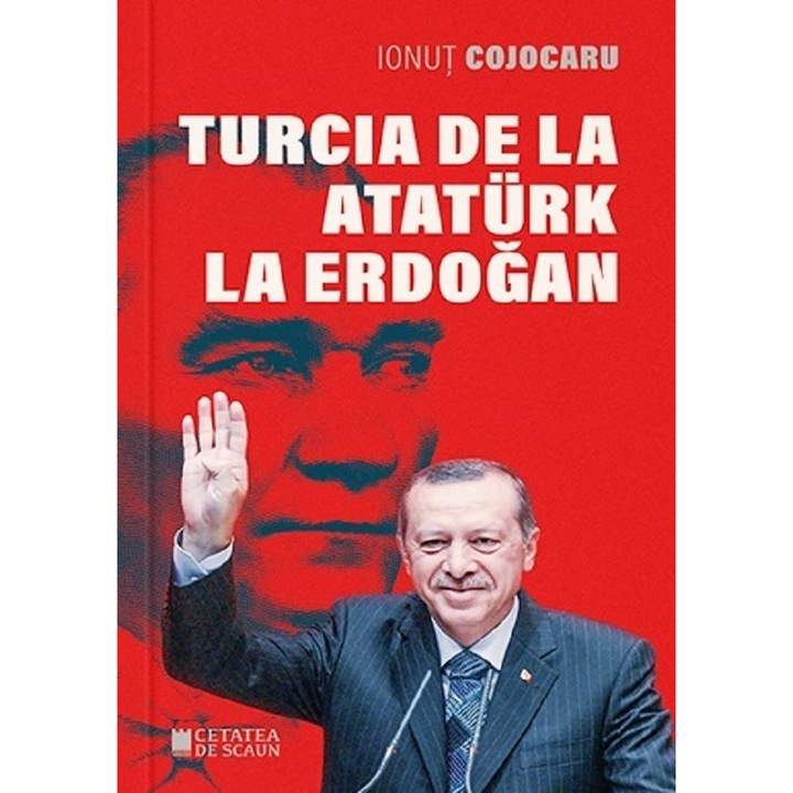 Turcia De La Ataturk La Erdogan Ed.2 - Ionut Cojocaru